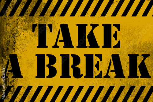 Take a break sign yellow with stripes