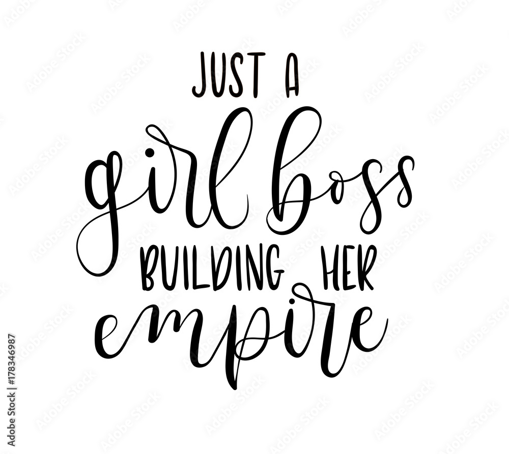 Fototapeta Just a girl boss building her empire Hand drawn inspirational phrase. Modern feminism quote isolated on white background. Modern lettering art for poster, greeting card, t-shirt.