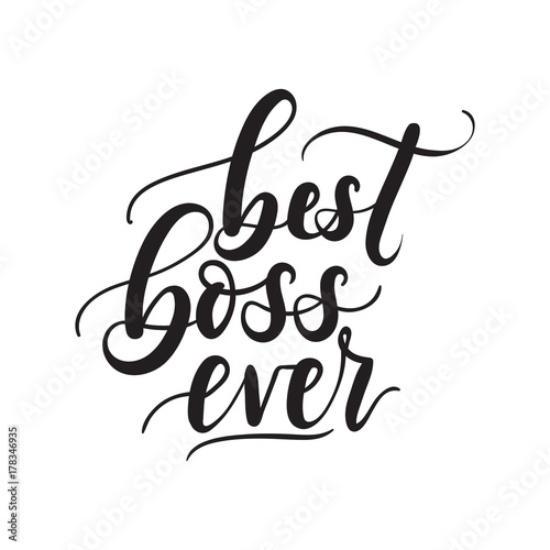 Best boss ever lettering card. Modern calligraphy isolated on white background for Boss's Day. Hand drawn vector lettering. Print for poster, card, mug etc.