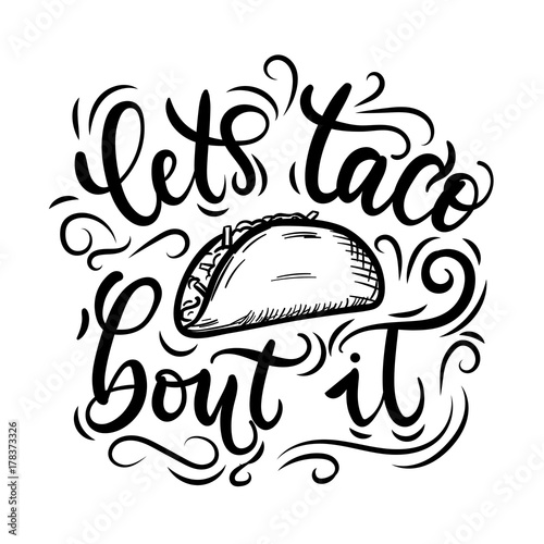 Let's taco 'bout it. Tacos lettering poster with flourishes and doodles. Retro illustration isolated on white. Fast food design for Tacos. It's Taco Time. Vector illustration.