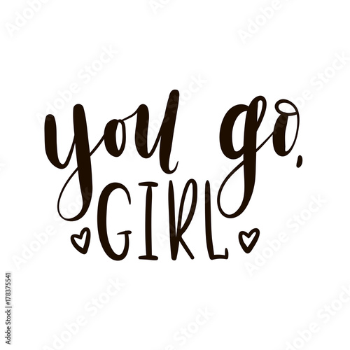 You go girl.Feminism slogan with lipstick and stars. Isolated typography card. Design for t-shirt and prints.