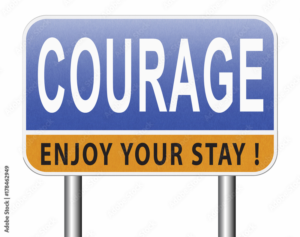 courage or courageous and fearless courage or courageous and fearless