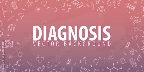 Diagnosis. Medical background. Health care. Vector medicine illustration.