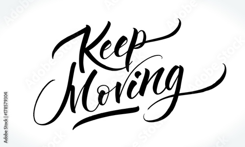Keep Moving. Inspirational quote. Modern calligraphy, brush painted letters. Vector illustration. Template for banners, cards, appareil and other design product, or photo overlays