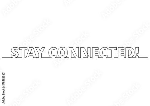 one line drawing of phrase - stay connected