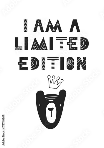 I am a limited edition - Cute hand drawn nursery poster with cartoon animal and lettering in scandinavian style.