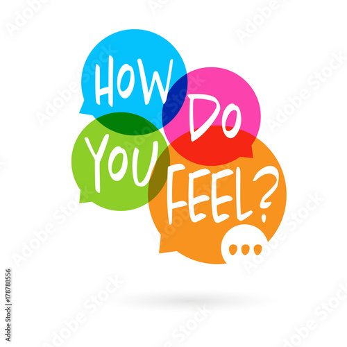 How do you feel ?