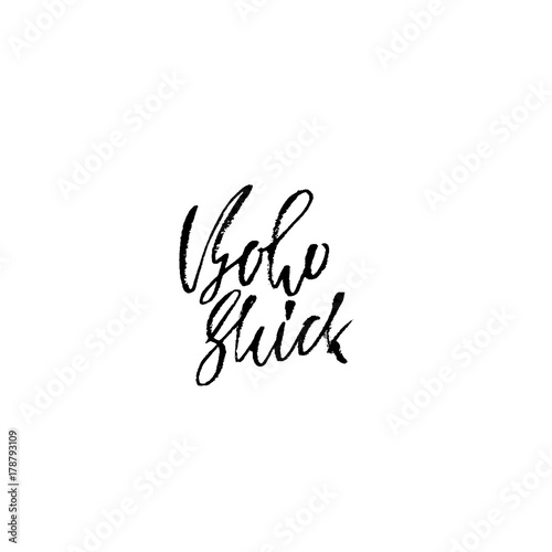 Boho shick. Inspirational quote. Dry brush calligraphy phrase. Moderbn lettering in boho style for print and posters. Typography poster design. Vector illustration.