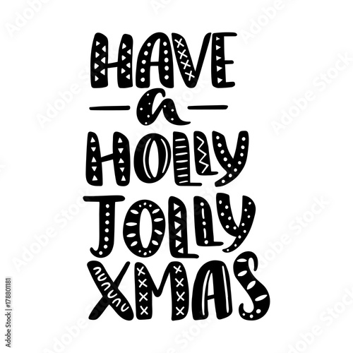 Have a Holly Jolly xmas quote  vector text for design greeting cards  photo overlays  prints  posters. Hand drawn lettering.