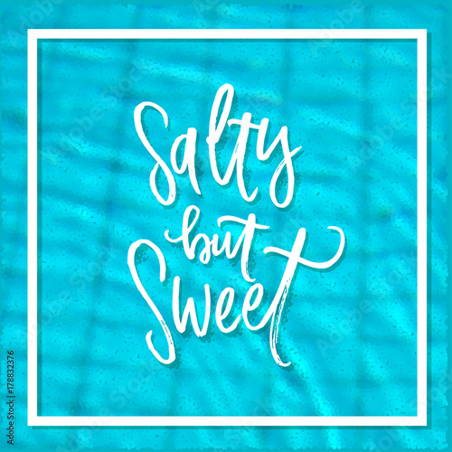 trendy hand lettering poster. Hand drawn calligraphy  salty but sweet 