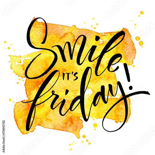 Smile It Is Friday. Hand drawn inspirational quote. Modern calligraphy. Brush painted letters on watercolor stroke background. Vector illustration.