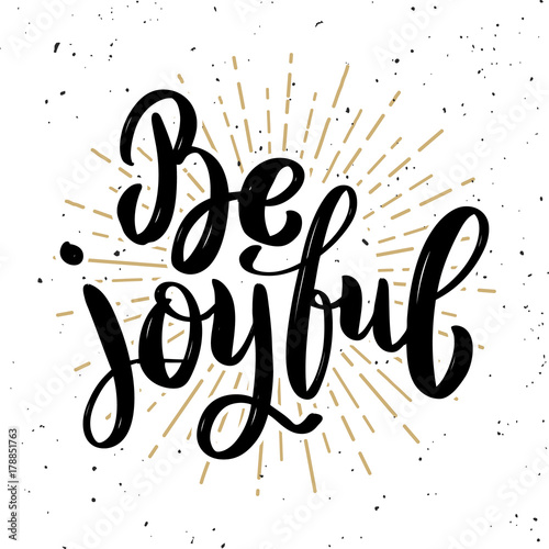 Be joyful. Hand drawn motivation lettering quote.