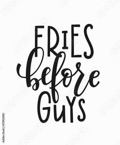 Fries before guys t-shirt quote lettering.