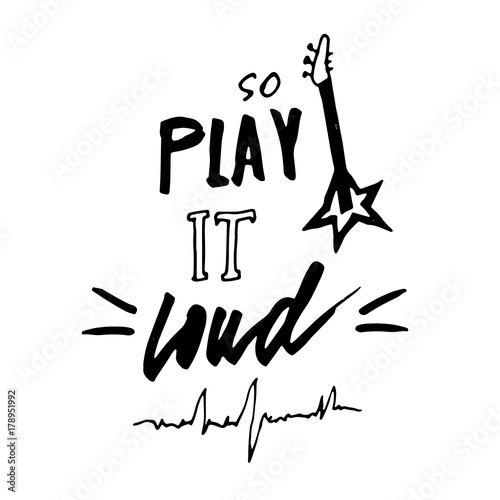 So play it loud. Hand drawn lettering with electric guitar and sound wave. Vintage vector illustration