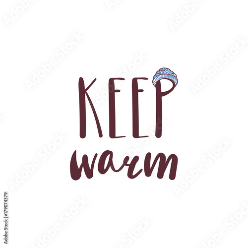 Hand drawn vector illustration with a quote Stay warm and knitted hat . Isolated objects on white background. Design concept winter, autumn, children.
