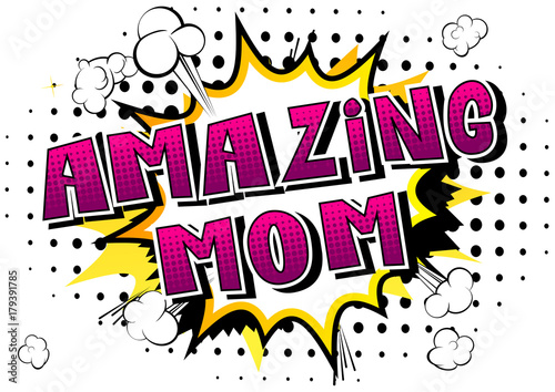 Amazing Mom - Comic book style word isolated on white background.