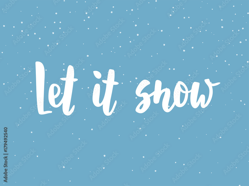 Let it snow text, hand drawn brush lettering. Holiday greetings quote. Background with falling snow.