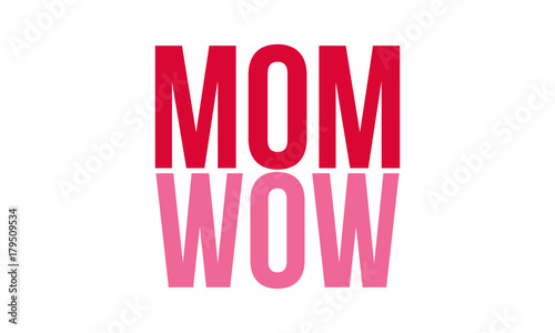 Mom is wow Upside Down. Mothers day poster for bloggers. vector illustration