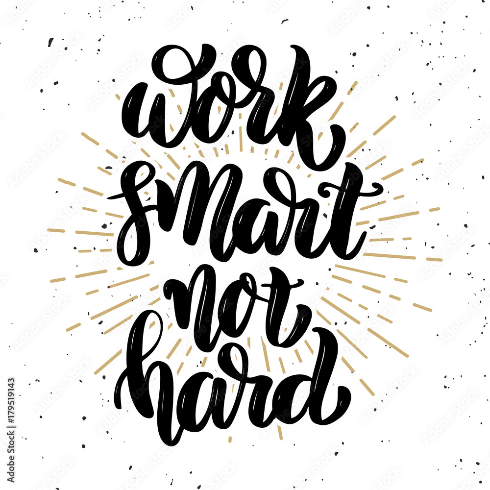 Work smart not hard. Hand drawn motivation lettering quote. Design element for poster, banner, greeting card. Vector illustration