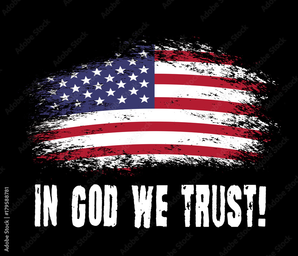 In God we trust. Vector grunge american flag with slogan. Print for t
