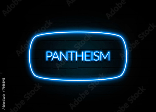 Pantheism  - colorful Neon Sign on brickwall