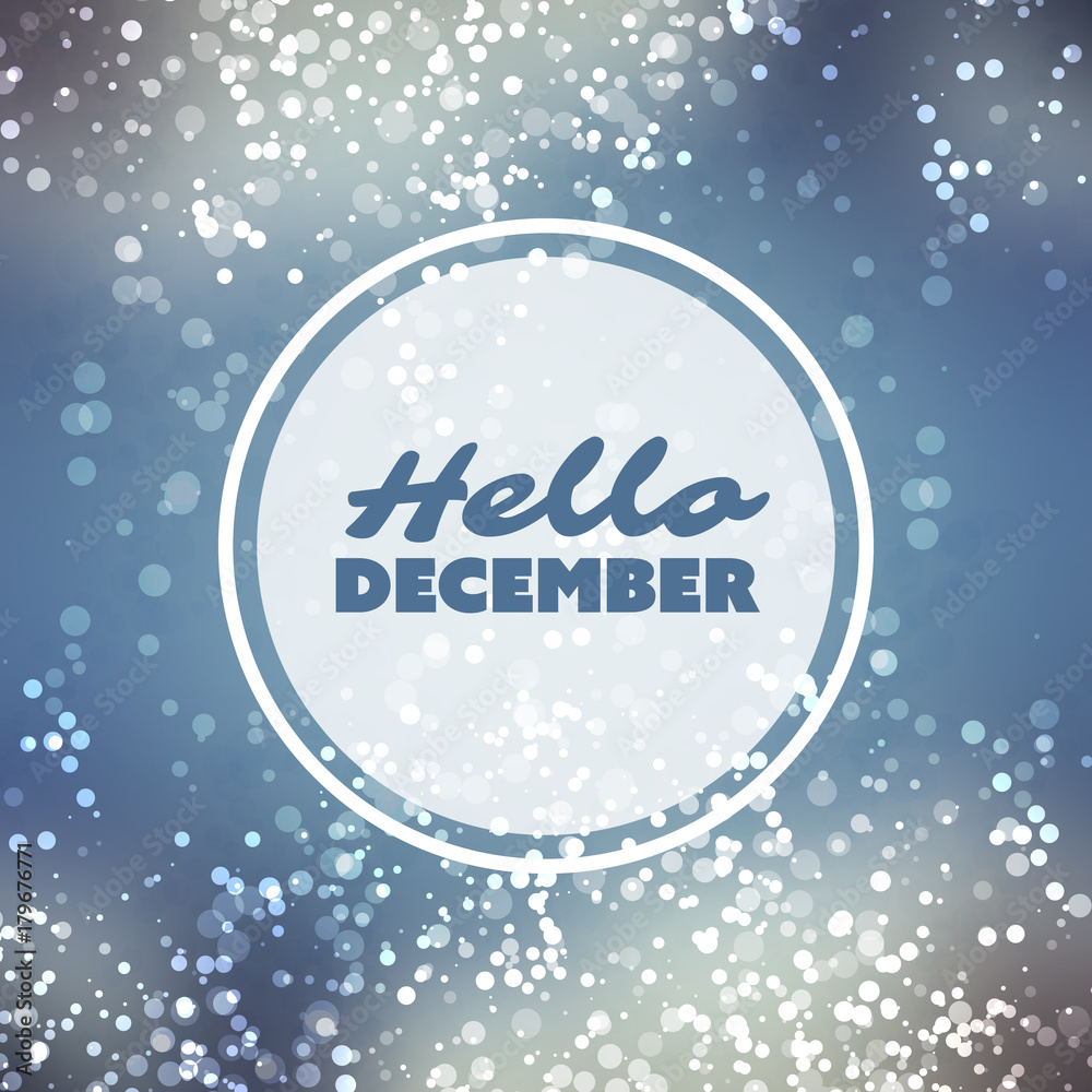 Hello December - Quote, Slogan, Saying, Concept on a Blurred Background Hello December - Quote, Slogan, Saying, Concept on a Blurred Background