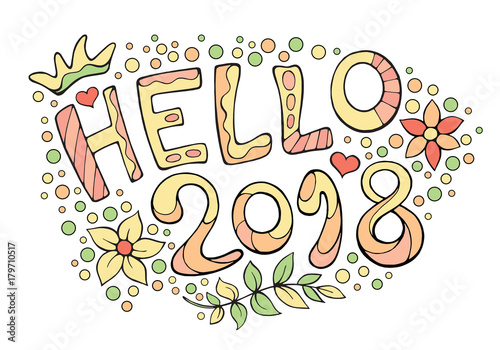 Modern funny lettering Hello 2018. Hand drawing color ornament letters with design elements. New Year cartoon theme.