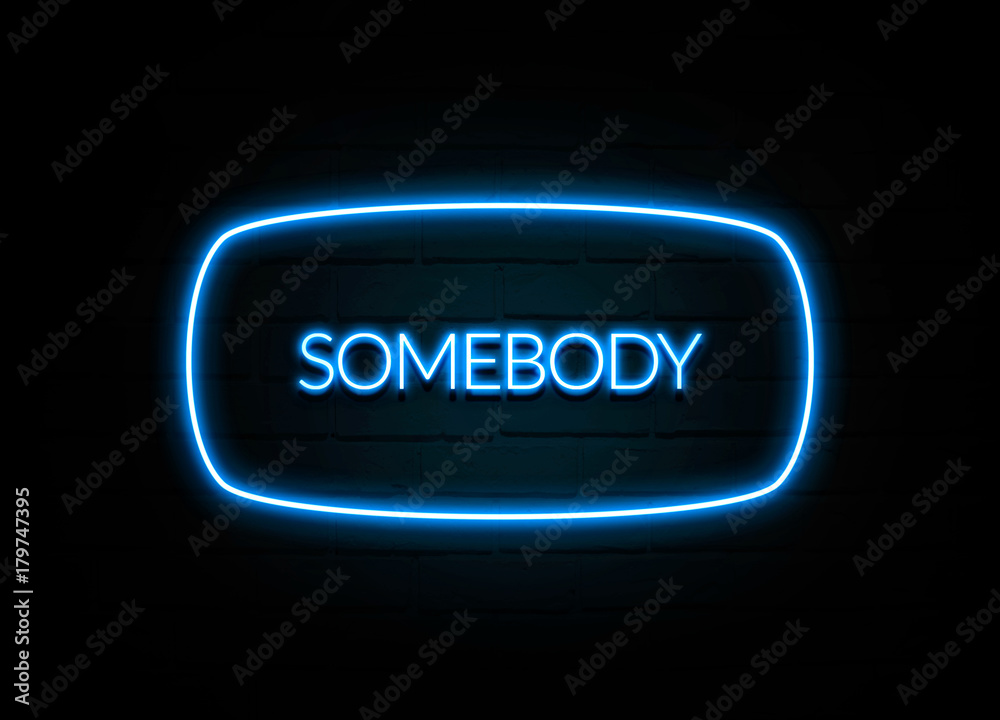 Somebody  - colorful Neon Sign on brickwall