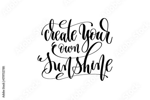 create your own sunshine hand lettering inscription positive quo