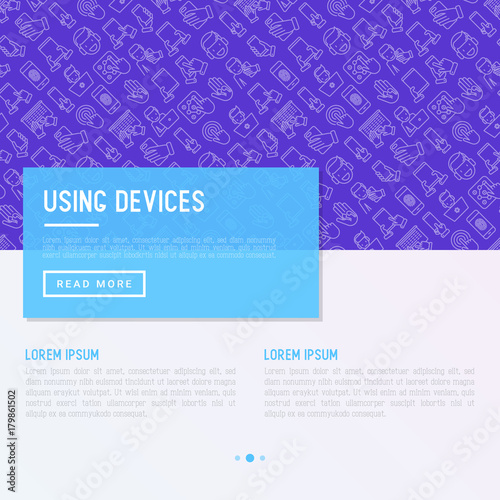 Using devices concept with thin line icons: gadget, tablet in hands, touchscreen, fingerprint, laptop, wireless headphones. Modern vector illustration for banner, web page, print media.