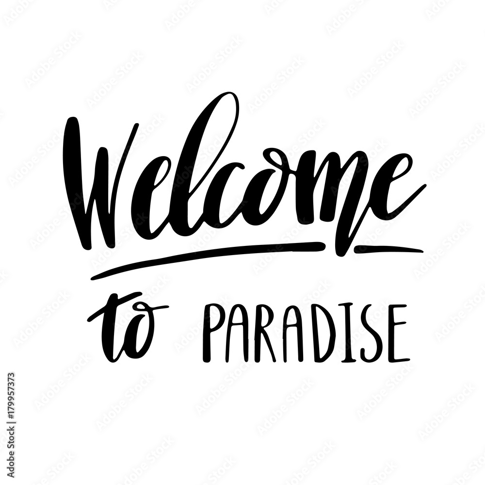 Welcome to paradise, typographic inscription on white background.