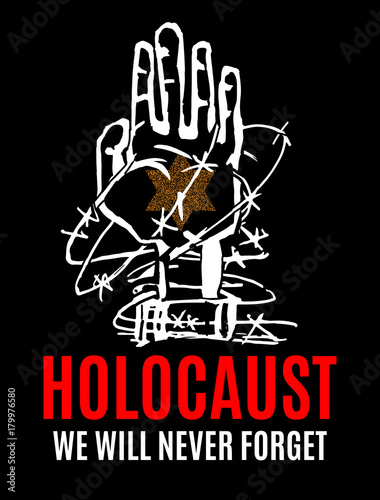 We Will Never Forget. Holocaust Remembrance Day. Yellow Star David. International Day of Fascist Concentration Camps and Ghetto Prisoners Liberation card whit hand and barbed wire Vector illustration.