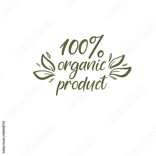 100 organic product. Handwritten phrase. Lettering design. Vector inscription isolated on white background. Greeting card, poster, banner, T-shirt.