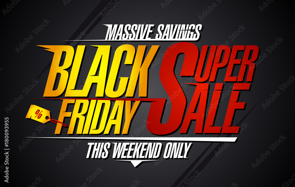 Black friday super sale, massive savings
