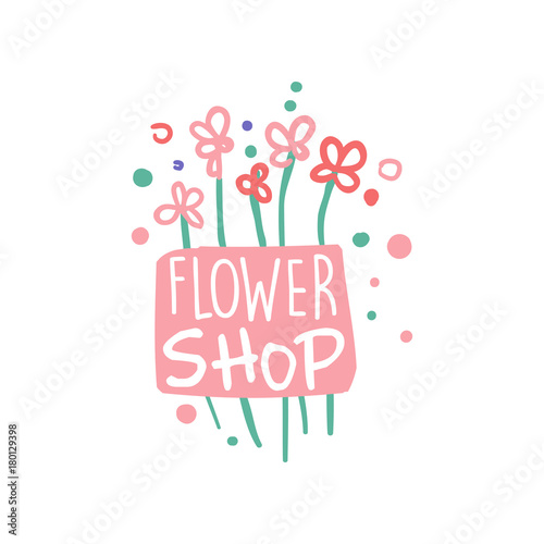 Flower shop logo template, badge for floral boutique, element for flyer, card, banner colorful hand drawn vector Illustration
