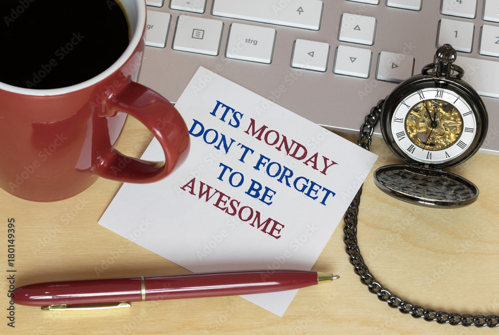 It´s Monday Don´t Forget to be Awesome It´s Monday Don´t Forget to be Awesome