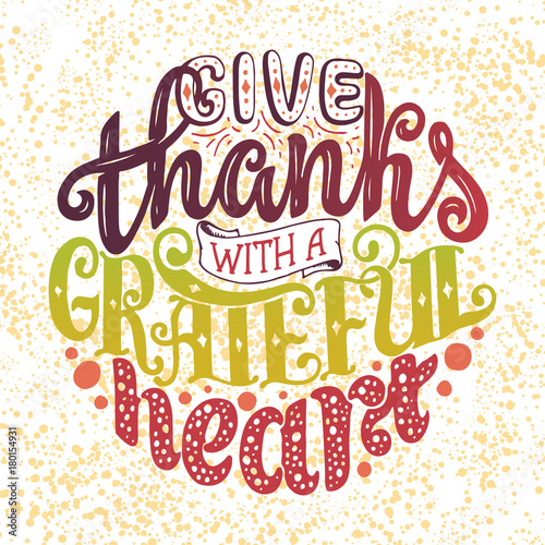 Hand drawn Thanksgiving typography poster. Celebration lettering quote.