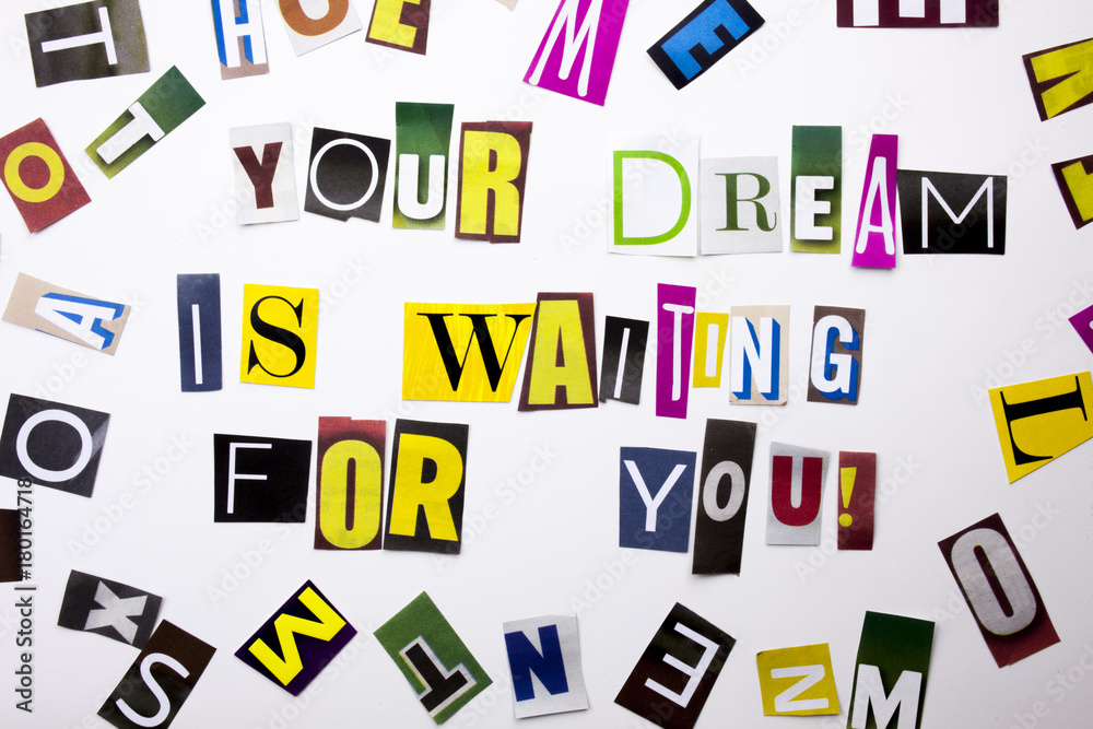 A word writing text showing concept of Your Dream Is Waiting For You made of different magazine newspaper letter for Business case on the white background with copy space A word writing text showing concept of Your Dream Is Waiting For You made of different magazine newspaper letter for Business case on the white background with copy space