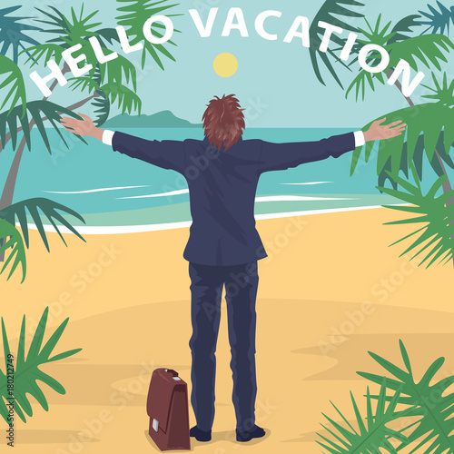 Happy office worker in suit standing on beach in front of ocean with open arms outstretched. Back view. Lettering Hello Vacation. Simplistic realistic comic art style