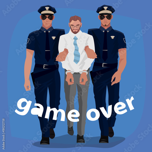 Two police officers arrested man in office suit and lead him with handcuffs. Full body front view. Lettering Game Over. Simplistic realistic comic art style