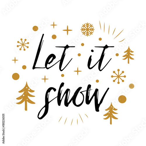 Let it snow. Cute Christmas sign with golden tree, snow on white