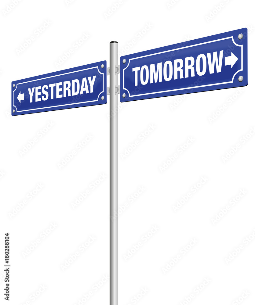 YESTERDAY and TOMORROW, written on two road signs in opposite direction - symbolic for past and future, for finished and coming, for aged and modern - isolated vector illustration on white background. YESTERDAY and TOMORROW, written on two road signs in opposite direction - symbolic for past and future, for finished and coming, for aged and modern - isolated vector illustration on white background.