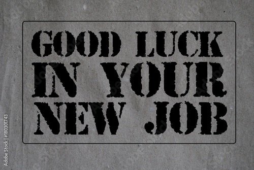 Good luck win your new job