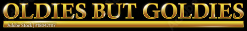 OLDIES BUT GOLDIES Gold golden Schriftzug