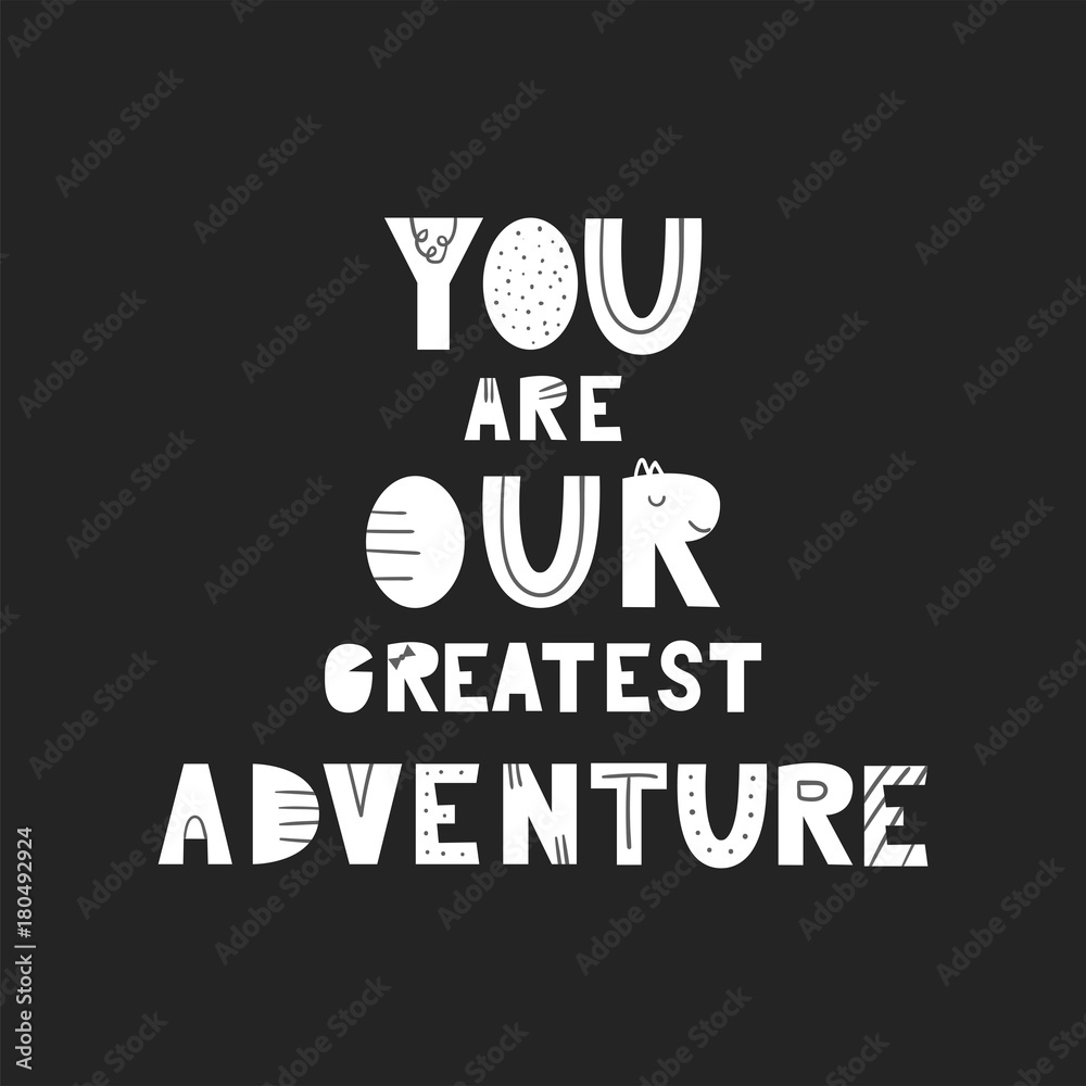 You are our greatest adventure - unique hand drawn nursery poster with handdrawn lettering in scandinavian style.