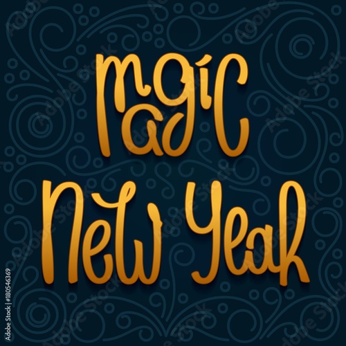 Magic New Year. Hand-drawn calligraphy composition on ornament background. Trendy vector illustration