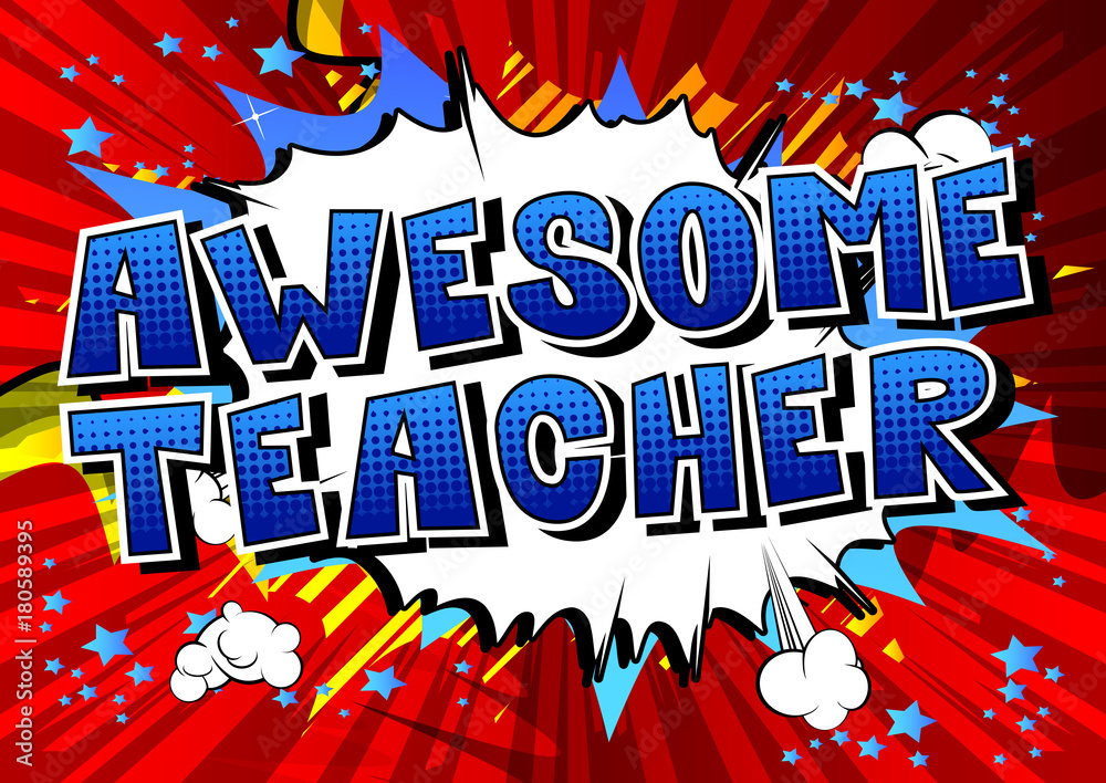 Obraz premium Awesome Teacher - Comic book style phrase on abstract background.