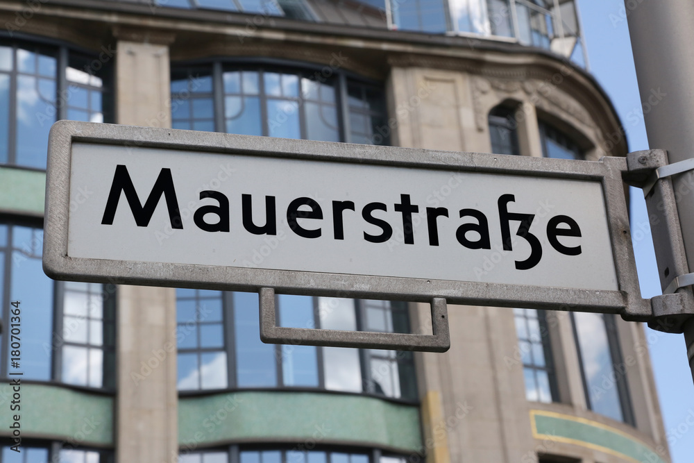 street of Berlin in the road sign called Mauerstrasse that means street of Berlin in the road sign called Mauerstrasse that means