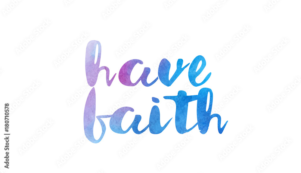 have faith watercolor hand written text positive quote inspiration typography design