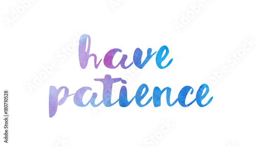have patience watercolor hand written text positive quote inspiration typography design